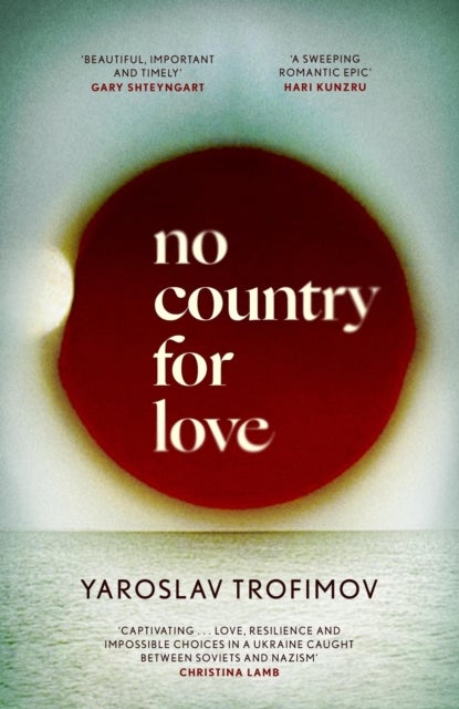 No Country for Love - 'an unflinching look at the cost of survival in terrible circumstances' The Times