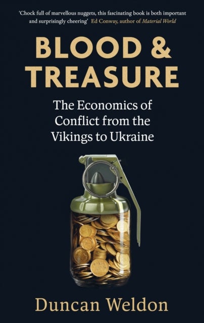 Blood and Treasure - The Economics of Conflict from the Vikings to Ukraine