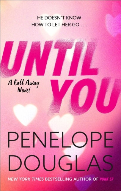 Until You - An unforgettable friends-to-enemies-to-lovers romance