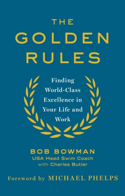The Golden Rules - 10 Steps to World-Class Excellence in Your Life and Work