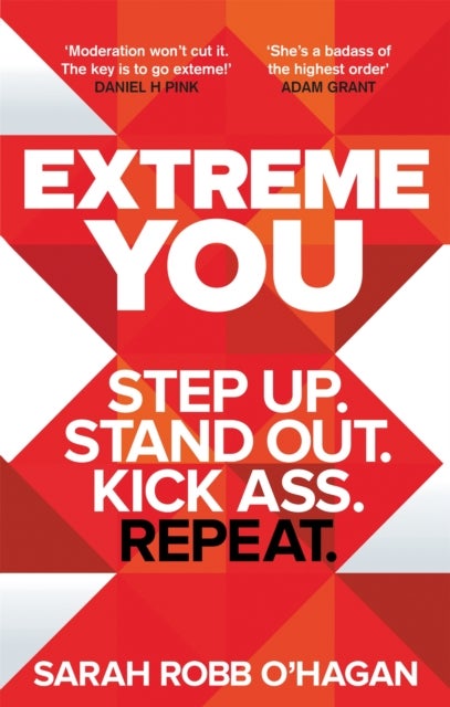 Extreme You - Step up. Stand out. Kick ass. Repeat.