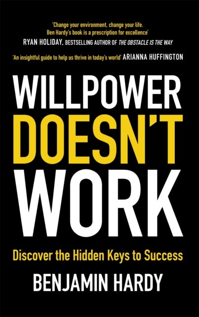 Willpower Doesn't Work - Discover the Hidden Keys to Success