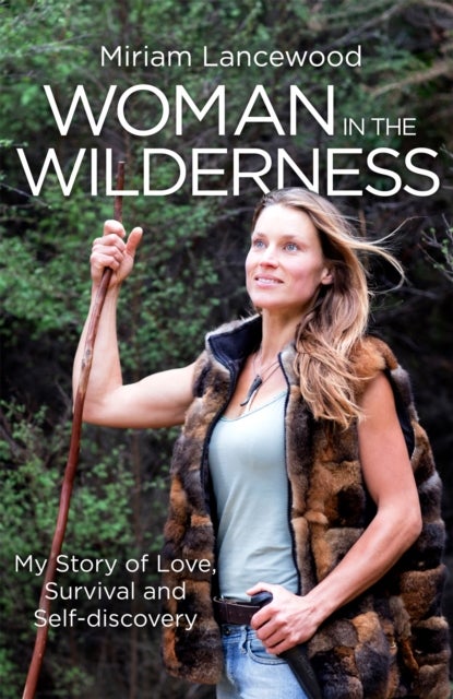 Woman in the Wilderness - My Story of Love, Survival and Self-Discovery