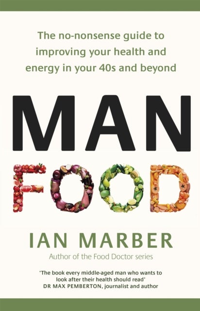 ManFood - The no-nonsense guide to improving your health and energy in your 40s and beyond