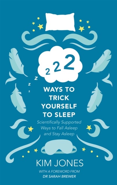 222 Ways to Trick Yourself to Sleep - Scientifically Supported Ways to Fall Asleep and Stay Asleep