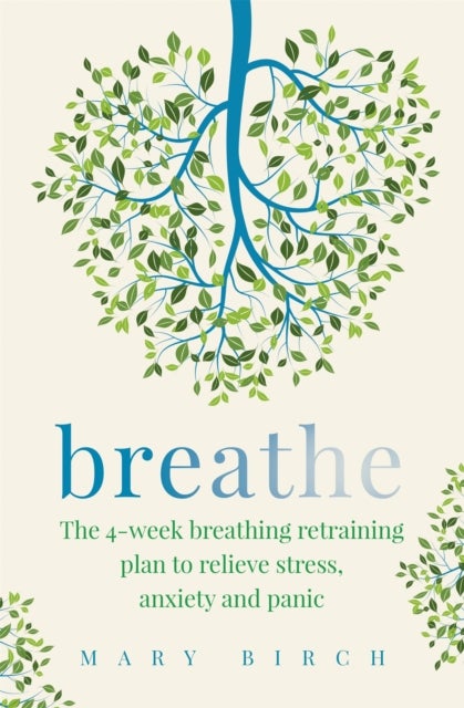 Breathe - The 4-week breathing retraining plan to relieve stress, anxiety and panic