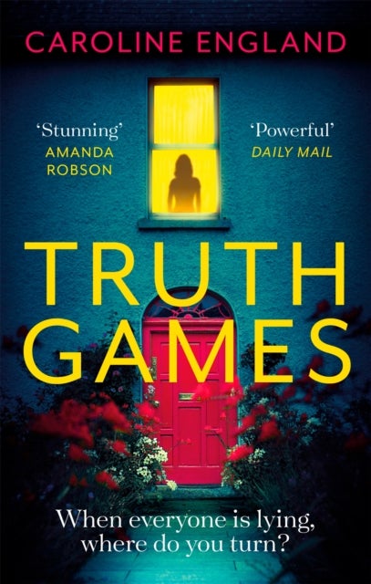 Truth Games - A gripping, twisty, page-turning tale of one woman's secret past