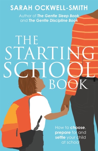 The Starting School Book - How to choose, prepare for and settle your child at school