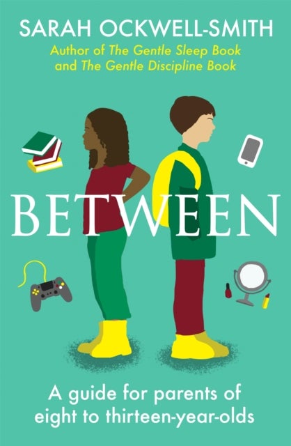 Between - A guide for parents of eight to thirteen-year-olds