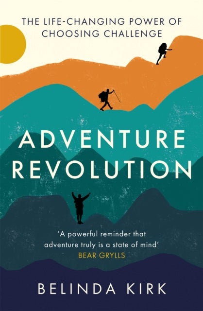 Adventure Revolution - The life-changing power of choosing challenge