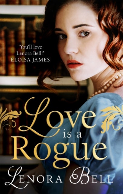 Love Is a Rogue - a stunning new Regency romance