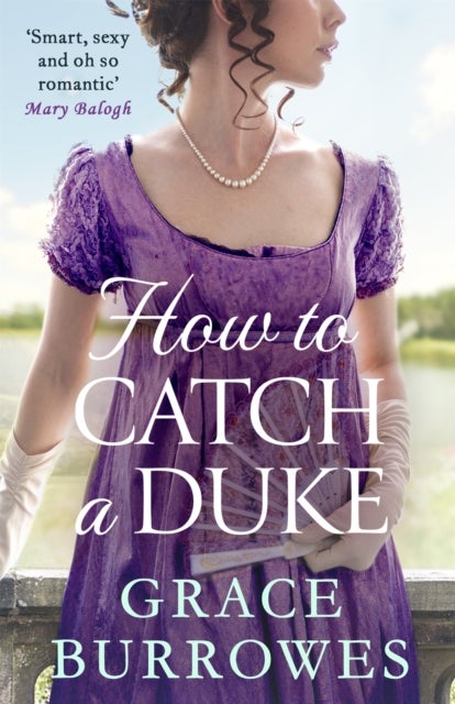 How To Catch A Duke - a smart and sexy Regency romance, perfect for fans of Bridgerton
