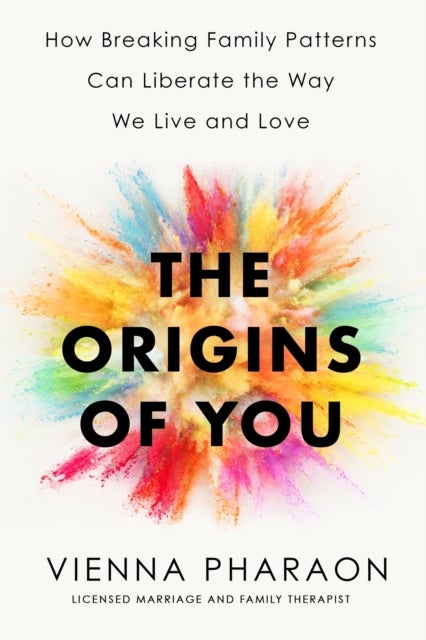 The Origins of You - How to Break Free from the Family Patterns that Shape Us