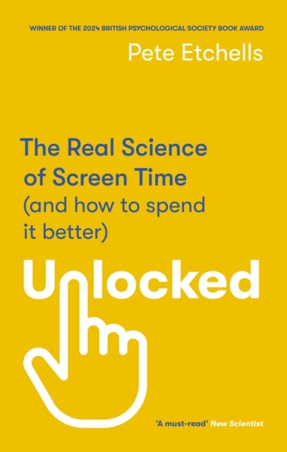Unlocked - The Real Science of Screen Time (and how to spend it better)