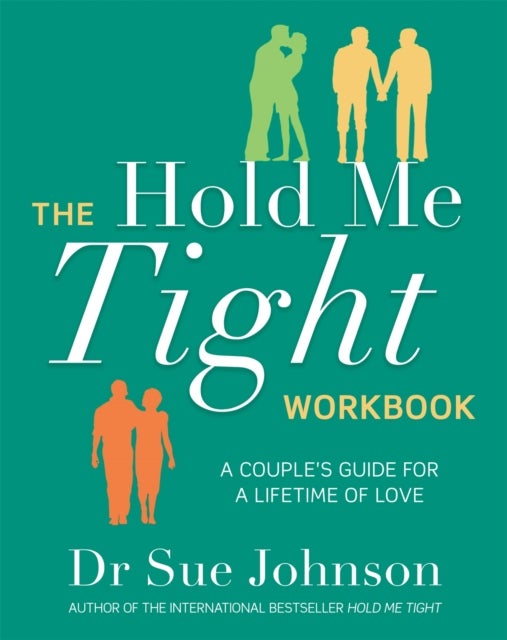 The Hold Me Tight Workbook - A Couple's Guide For a Lifetime of Love