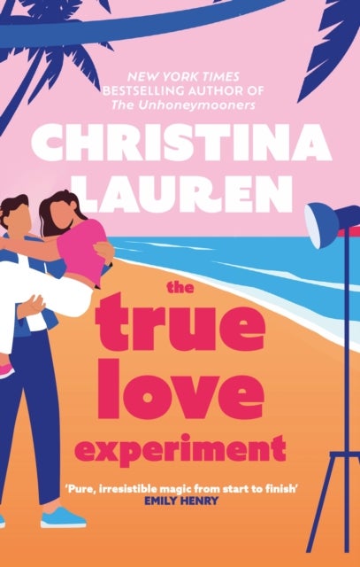 The True Love Experiment - The escapist opposites-attract rom-com of the summer from the bestselling author!
