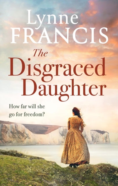 The Disgraced Daughter - a captivating saga of love, betrayal and secrets