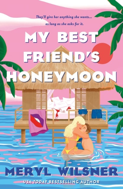 My Best Friend's Honeymoon - A friends-to-lovers romance with sweetness, spice, and a holiday too hot to waste