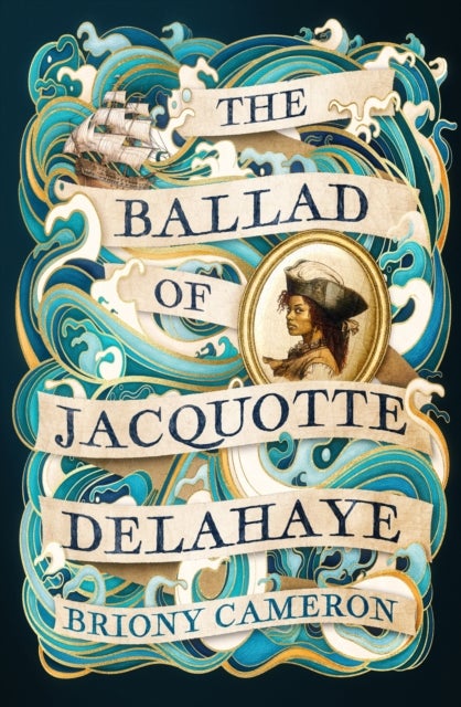 The Ballad of Jacquotte Delahaye - An epic historical novel of love, revenge and piracy on the high seas