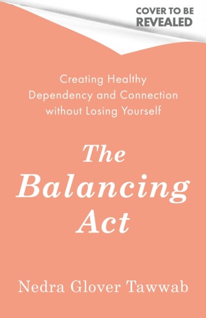 The Balancing Act - Creating Healthy Dependency and Connection without Losing Yourself