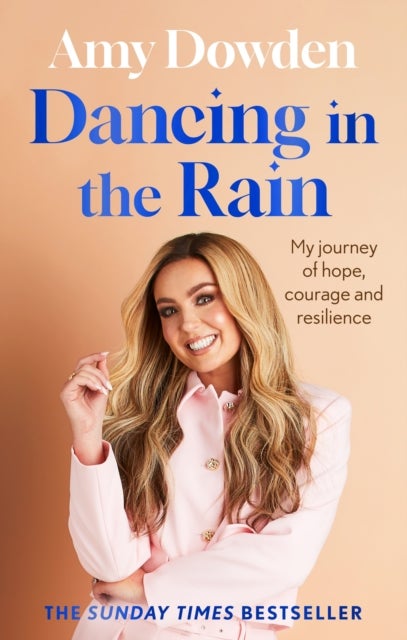 Dancing in the Rain - My story of hope, courage and resilience