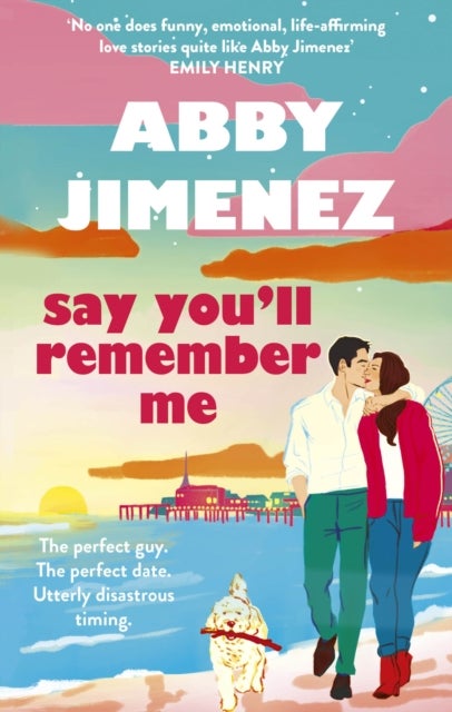 Say You'll Remember Me - An irresistibly hilarious and heartbreaking love story from the bestselling author of JUST FOR THE SUMMER