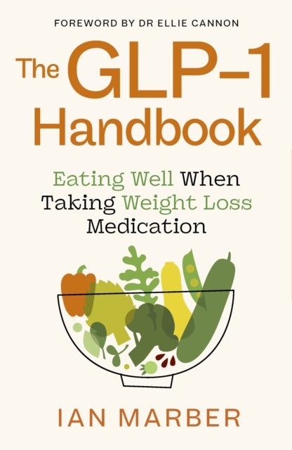 The GLP-1 Handbook - Eating well when taking weight loss medication