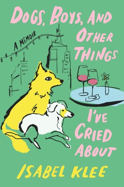 Dogs, Boys and Other Things I've Cried About