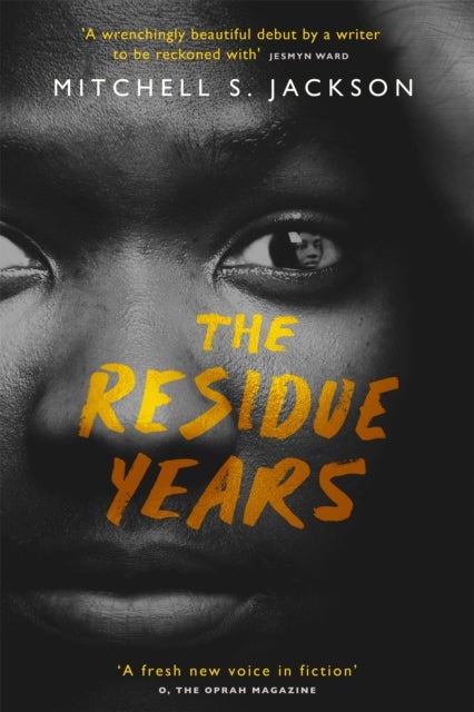 The Residue Years - from Pulitzer prize-winner Mitchell S. Jackson