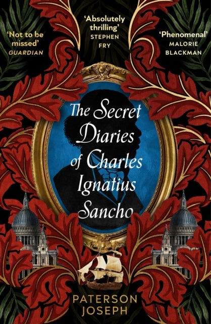 The Secret Diaries of Charles Ignatius Sancho - “An absolutely thrilling, throat-catching wonder of a historical novel” STEPHEN FRY