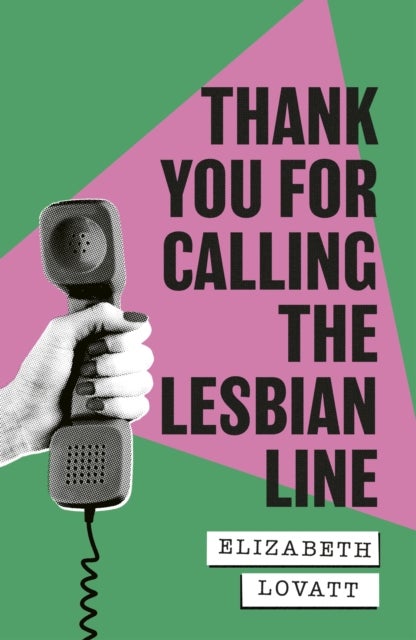 Thank You For Calling the Lesbian Line - A Hidden History of Queer Women