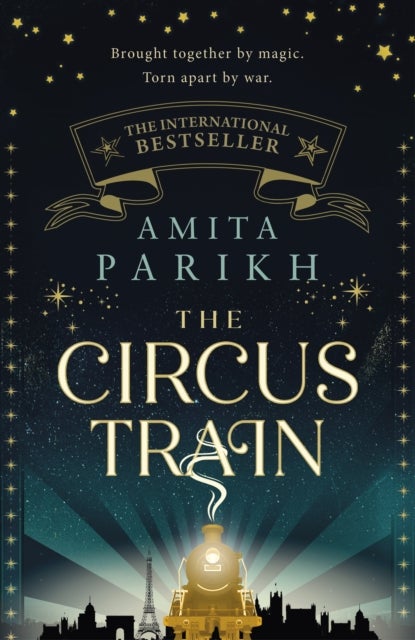 The Circus Train - The magical international bestseller about love, loss and survival in wartime Europe
