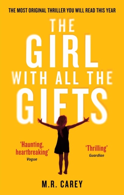The Girl With All The Gifts - The most original thriller you will read this year