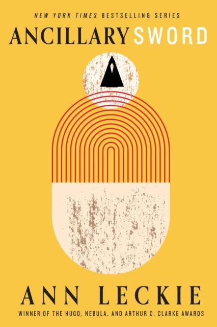 Ancillary Sword - SEQUEL TO THE HUGO, NEBULA AND ARTHUR C. CLARKE AWARD-WINNING ANCILLARY JUSTICE