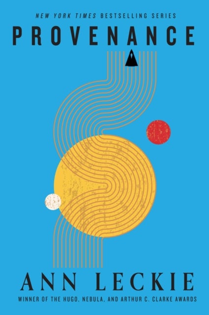 Provenance - A new novel set in the world of the Hugo, Nebula and Arthur C. Clarke Award-Winning ANCILLARY JUSTICE