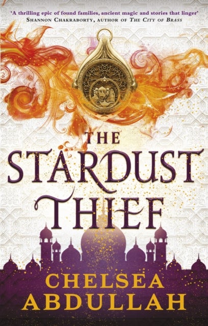 The Stardust Thief - A SPELLBINDING DEBUT FROM FANTASY'S BRIGHTEST NEW STAR