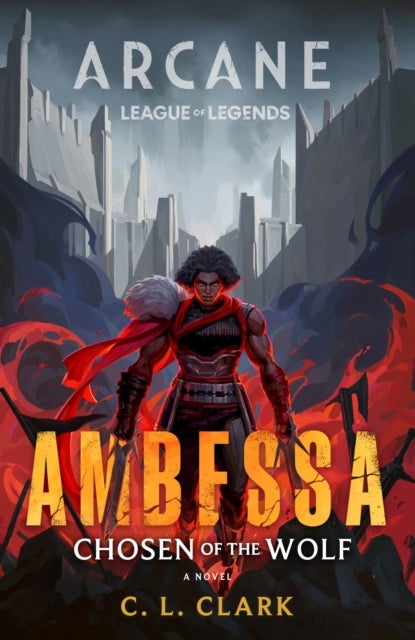 Ambessa: Chosen of the Wolf - A League of Legends: Arcane Novel