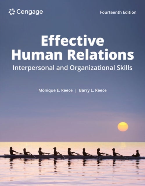 Effective Human Relations - Interpersonal and Organizational Applications