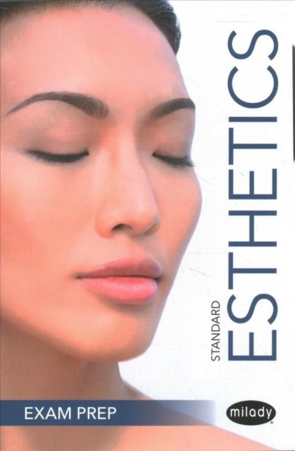 EXAM REVIEW FOR MILADY STANDAR D ESTHETICS: FUNDAMENTALS