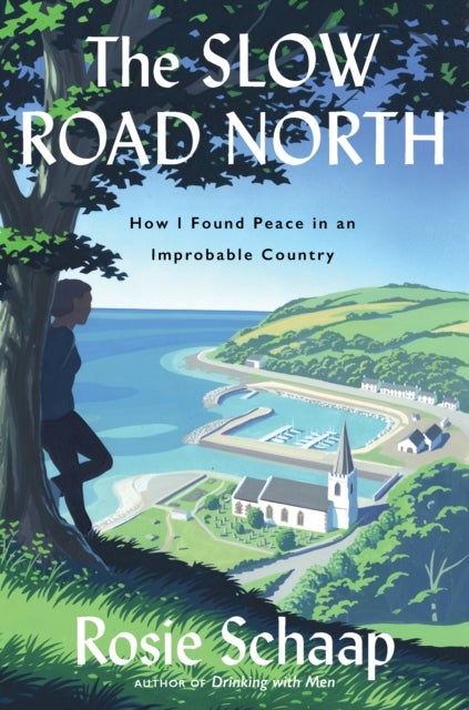 The Slow Road North - How I Found Peace in an Improbable Country