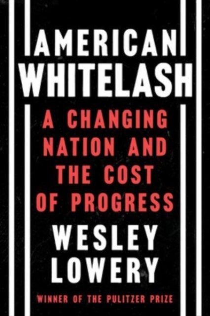 American Whitelash - A Changing Nation and the Cost of Progress