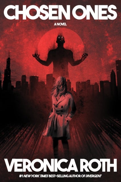 Chosen Ones - The new novel from NEW YORK TIMES best-selling author Veronica Roth