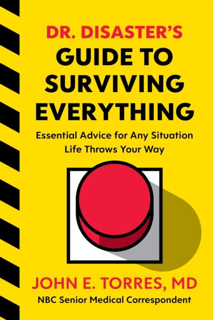 Dr. Disaster's Guide To Surviving Everything - Essential Advice for Any Situation Life Throws Your Way
