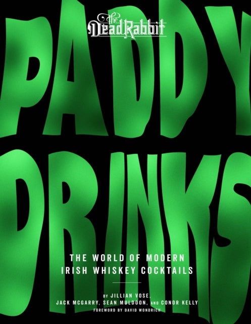 Paddy Drinks - The World of Modern Irish Whiskey Cocktails