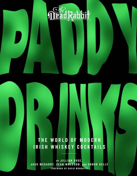 Paddy Drinks - The World of Modern Irish Whiskey Cocktails