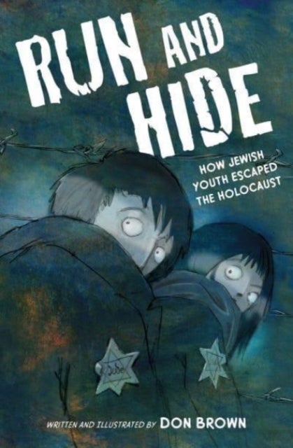 Run and Hide - How Jewish Youth Escaped the Holocaust: A Graphic Novel