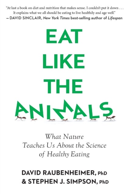 Eat Like The Animals - What Nature Teaches Us About the Science of Healthy Eating