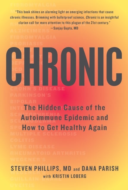 Chronic - The Hidden Cause of the Autoimmune Epidemic and How to Get Healthy Again