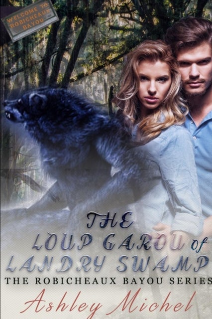 Robicheaux Bayou - The Loup Garou of Landry Swamp
