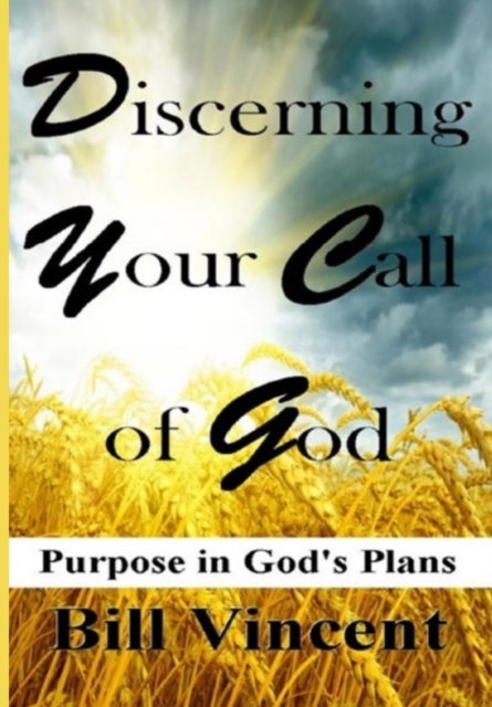 Discerning Your Call of God - Purpose In God's Plan